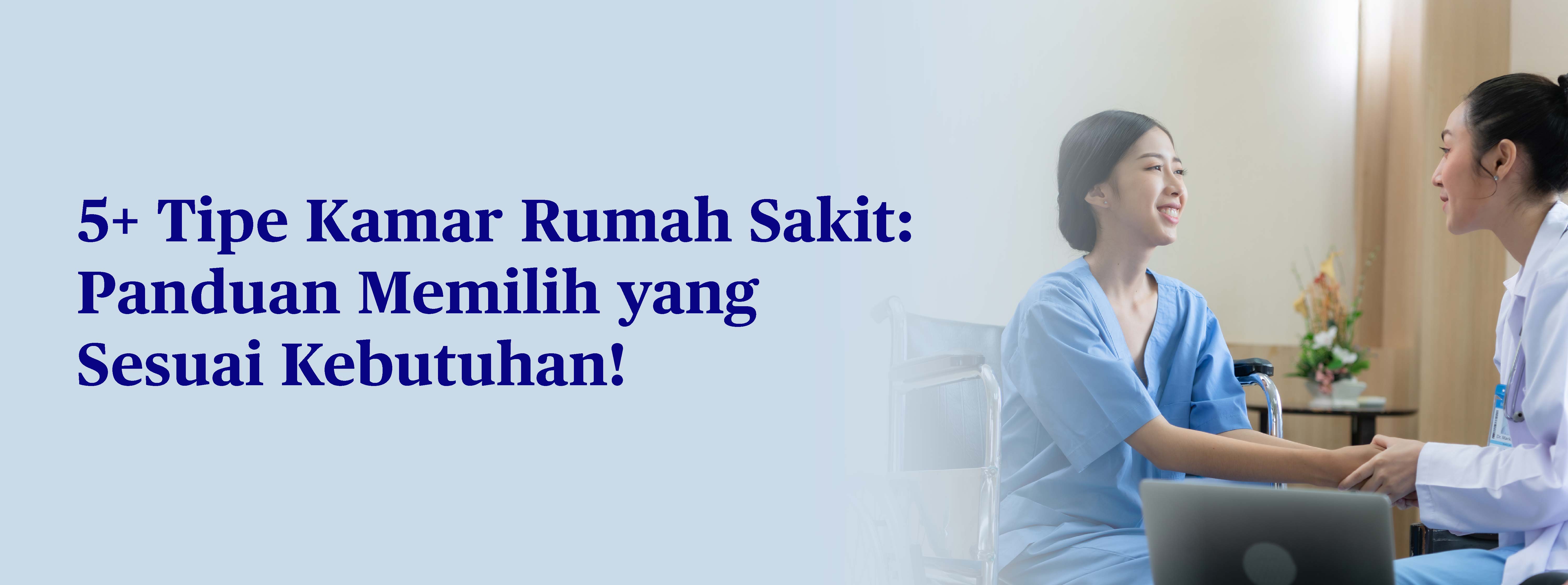 Mengenali 5+ Jenis Kamar Rumah Sakit secara Umum, Pilih dengan Tepat untuk Perawatan Terbaik!